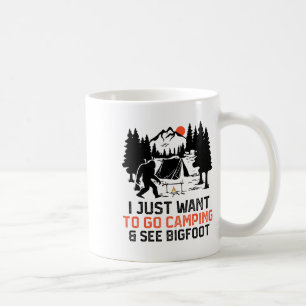 Ich will einfach nur campen gehen und Bigfoot-Wild Kaffeetasse
