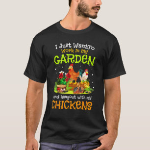Ich will einfach nur gärtnern und mit Hühnern rumh T-Shirt