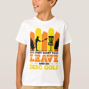 Ich will einfach nur gehen und Discgolf spielen T-Shirt