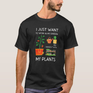 Ich will einfach nur in meinem Garten arbeiten und T-Shirt