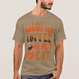 Ich will einfach nur Kaffee trinken und meine Katz T-Shirt