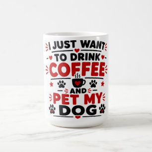Ich Will Einfach Nur Kaffee Trinken Und Meinen Hun Kaffeetasse