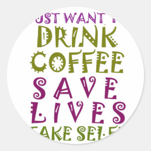 Ich will einfach nur Kaffee trinken und Selfies ma Runder Aufkleber
