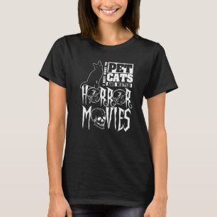 Ich will einfach nur Katzen streicheln und Horrorf T-Shirt
