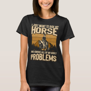 Ich will einfach nur mein Pferd reiten und all mei T-Shirt