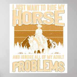 Ich will einfach nur mein Pferd reiten und alles a Poster