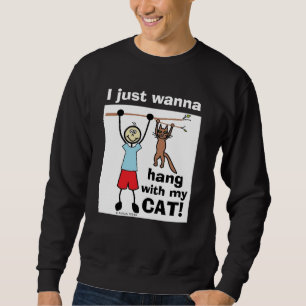 Ich will einfach nur mit meiner Katze abhängen! Lu Sweatshirt