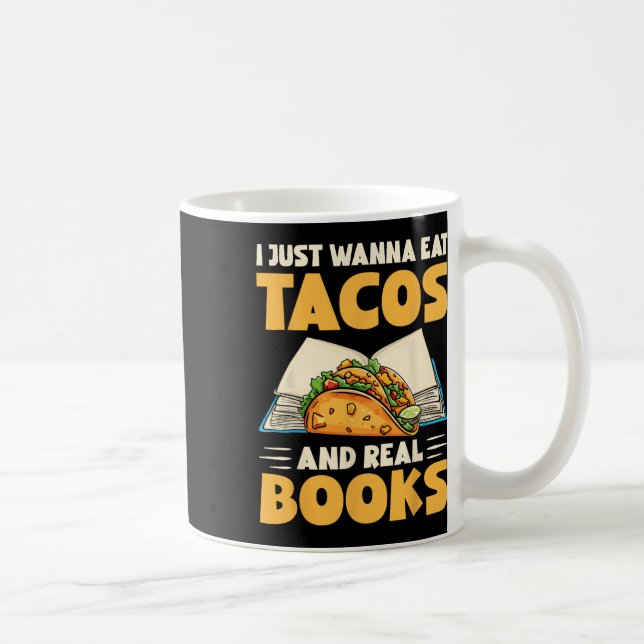 Ich will einfach nur Tacos und echte Bücher essen  Kaffeetasse (Rechts)