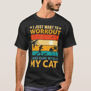 Ich will einfach nur trainieren und mit meiner Kat T-Shirt