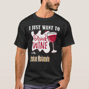 Ich will einfach nur Wein trinken und meinen Alask T-Shirt