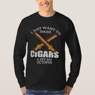 Ich will einfach nur Zigarren rauchen und meinen O T-Shirt
