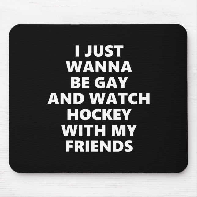 Ich will einfach schwul sein und mit meinen Freund Mousepad (Vorne)