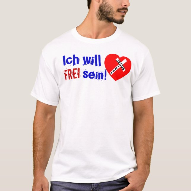 Ich will FREI sein! - Jesus Siegt T-Shirt (Vorderseite)