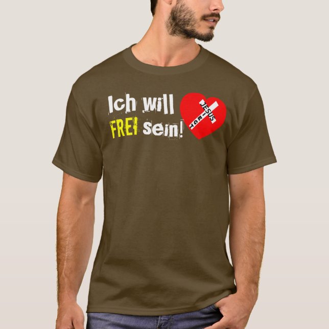 Ich will FREI sein! - Jesus Siegt T-Shirt (Vorderseite)