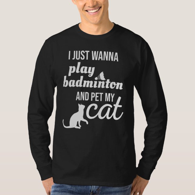 Ich will gerade Badminton spielen und meine Katze  T-Shirt (Vorderseite)
