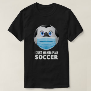 Ich will gerade Fußball spielen Funny Face Maske T-Shirt
