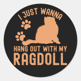 Ich will gerade mit meiner Ragdoll ausgehen Runder Aufkleber