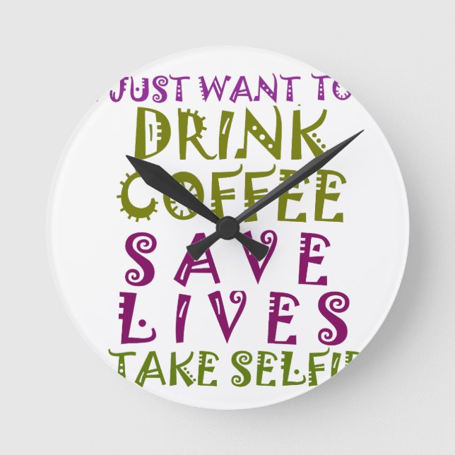 Ich will gerade, um Kaffee zu trinken u. selfies Runde Wanduhr (Vorderseite)