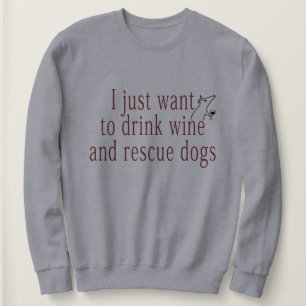 Ich will gerade, um Wein-und Rettungs-Hunde zu Sweatshirt