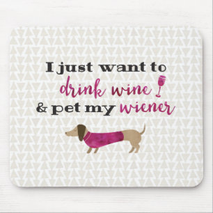 Ich will gerade, um Wein zu trinken u. pet meine Mousepad