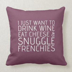 Ich will gerade - Wein u. Frenchies Kissen