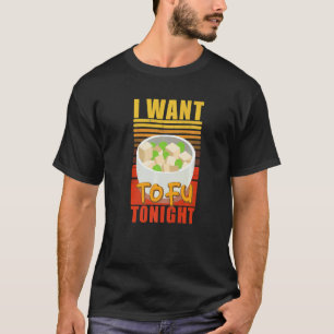 Ich will heute Abend Tofu Vegan T-Shirt