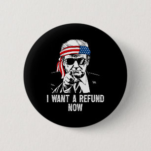 Ich will jetzt eine Rückerstattung Lustig Trump Button