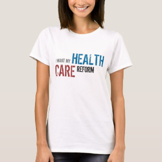 ICH WILL MEIN, GESUNDHEIT, SORGFALT, REFORM T-Shirt