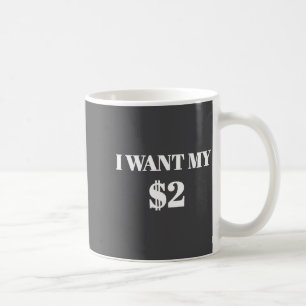 Ich will meine zwei Dollar $2 Lustiger Vintage-Fil Kaffeetasse