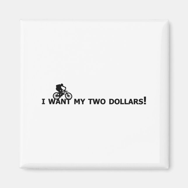 Ich will meine zwei Dollar! Better Off Dead Lustig Magnet (Vorne)