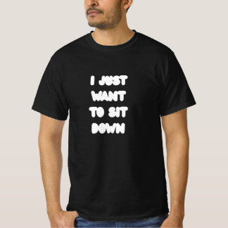 ICH WILL MICH NUR HINSETZEN T-Shirt