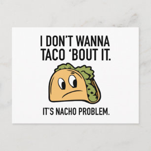 Ich will nicht, dass ich Taco "Bout It. Es ist Nac Postkarte