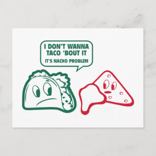 Ich will nicht, dass ich Taco "Bout It. Es ist Nac Postkarte