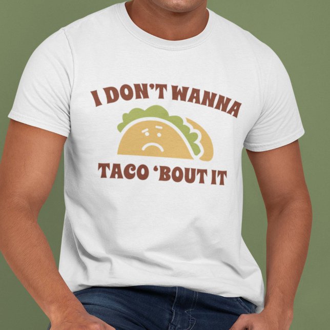 Ich will nicht, dass ich Taco's verrate T-Shirt (Von Creator hochgeladen)