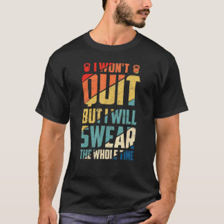 Ich will nicht ganz, aber ich werde die ganze Zeit T-Shirt
