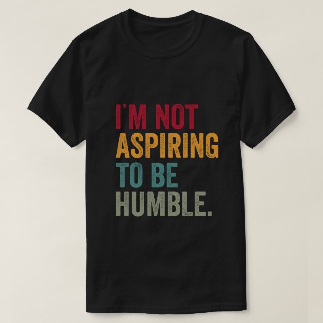 Ich will nicht Humble kamala 2024 sein T-Shirt (Design vorne)