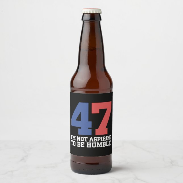 Ich will nicht Humble Kamala Harris 47 sein Bierflaschenetikett (Vorderseite)