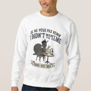 Ich will nicht kommen Schnecke Sweatshirt