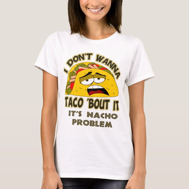Ich will nicht zum Taco 'Kampf es T-Shirt (Vorderseite)