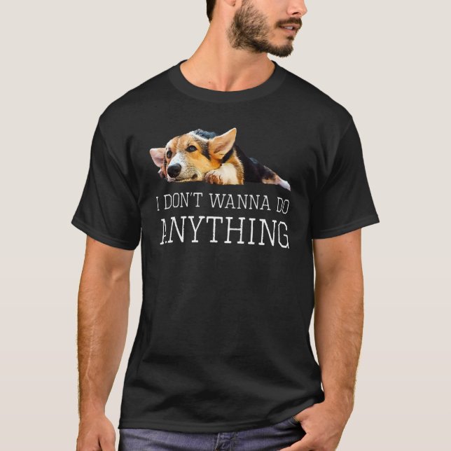 Ich Will Nichts Tun Welpen Corgi Hund Tee (Vorderseite)