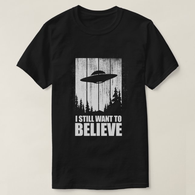 Ich will noch, um zu glauben T-Shirt (Design vorne)