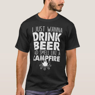 Ich will nur Bier trinken und riechen wie ein Lage T-Shirt