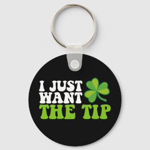 Ich will nur die Spitze Shamrock St. Patrick's Day Schlüsselanhänger