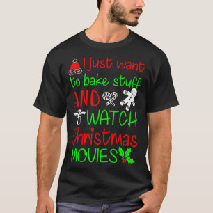 ICH WILL NUR DINGE BACKEN UND WEIHNACHTS-FILME SCH T-Shirt