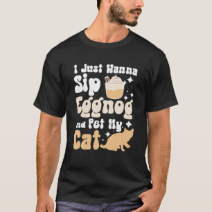 Ich will nur eggnog schlucken und meine Katze stre T-Shirt