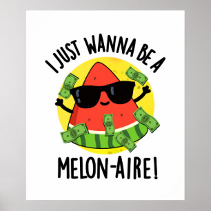 Ich will nur ein Melon-aire Funny Money Melon Pun  Poster