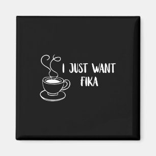 Ich will nur Fika Schweden Kaffee Schwedische Trad Magnet
