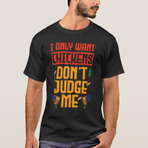 Ich will nur Hühnchen, urteile nicht über mich, lu T-Shirt
