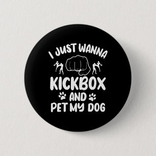 Ich will nur Kickboxen und meinen Hund streicheln Button