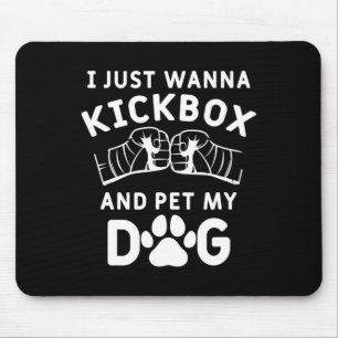 Ich will nur Kickboxen und meinen Hund streicheln Mousepad